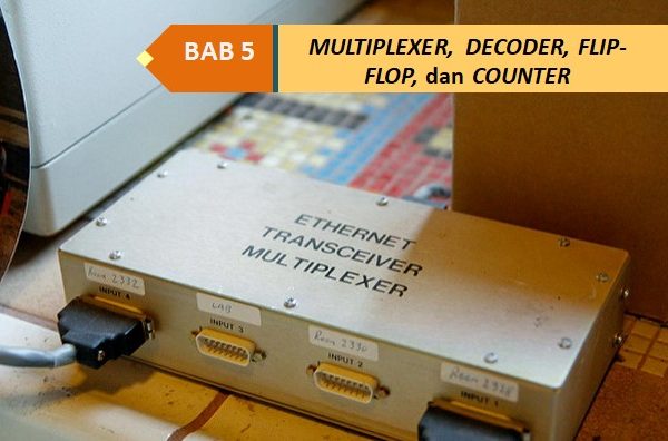 Rangkaian Multiplexer, Flipflop, Decoder dan Counter